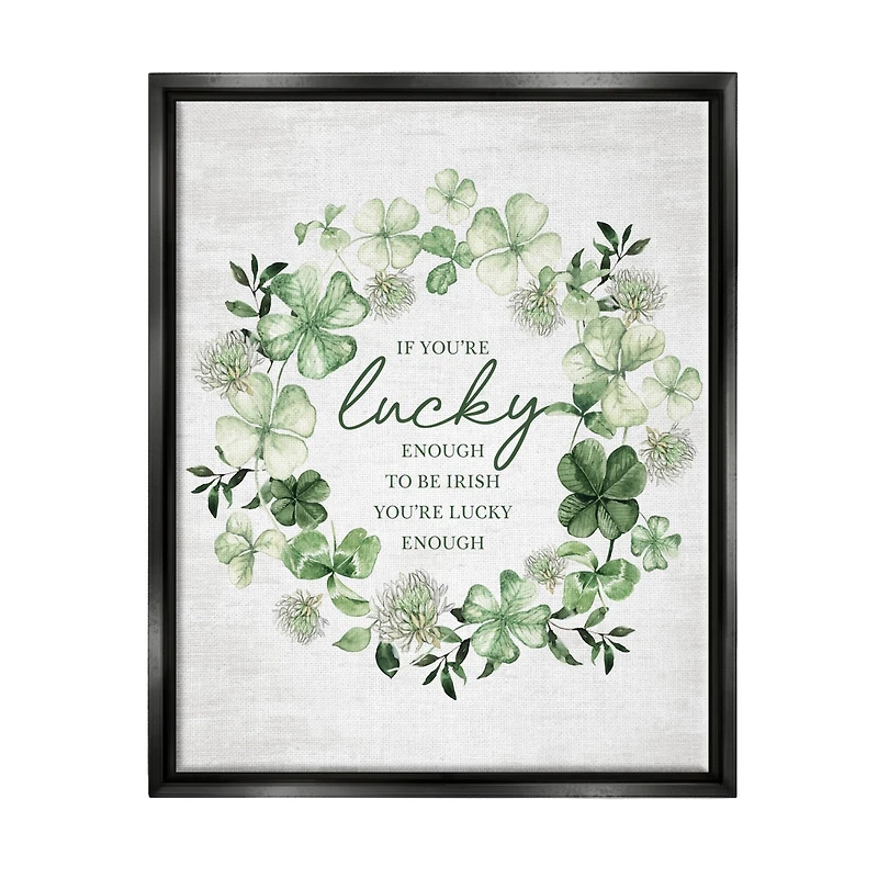 Stupell Industries Irish is Lucky Enough Wreath Floater Framed Art