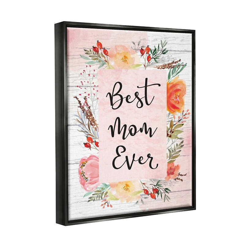 Stupell Industries Best Mom Ever Floral Mother's Day Floater Framed Art