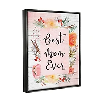 Stupell Industries Best Mom Ever Floral Mother's Day Floater Framed Art