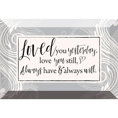 Loved You Yesterday Glass Plaque with Easel