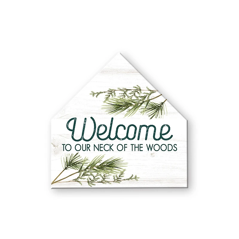 In Welcome To Our Neck Of The Woods 17x17 House Shaped Canvas