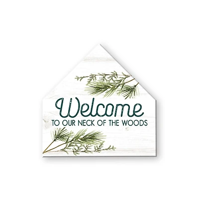 In Welcome To Our Neck Of The Woods 17x17 House Shaped Canvas