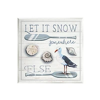 Stupell Industries Let it Snow Somewhere Else Phrase Wall Plaque Art