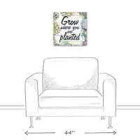 Grow Where You Are Planted 16" x 16" Canvas Wall Art