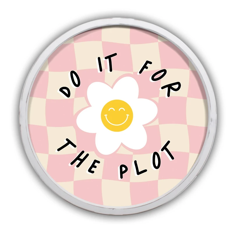 Do it for the Plot 20" x 20" Round White Framed Print
