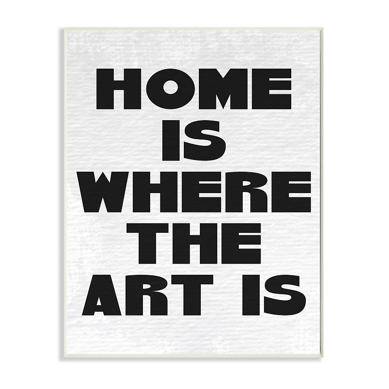 Stupell Industries Home Is Where Art Is Phrase Minimal Black White Wall Plaque