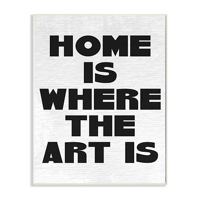 Stupell Industries Home Is Where Art Is Phrase Minimal Black White Wall Plaque