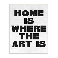 Stupell Industries Home Is Where Art Is Phrase Minimal Black White Wall Plaque