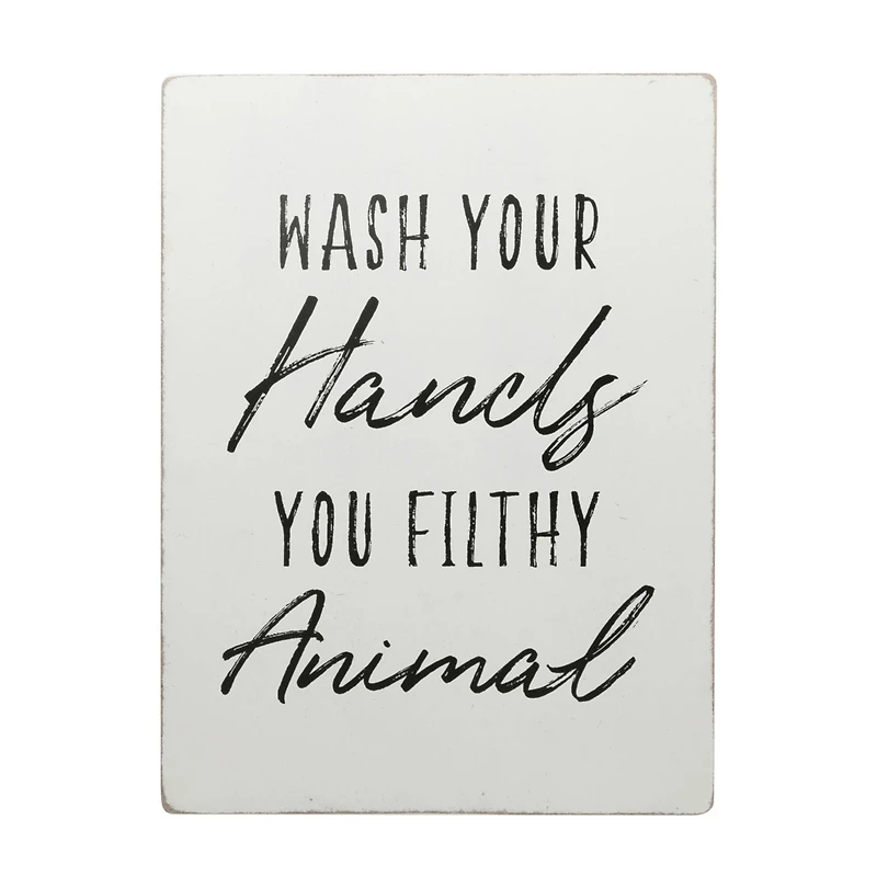 "Wash Your Hands You Filthy Animal" Wall Sign