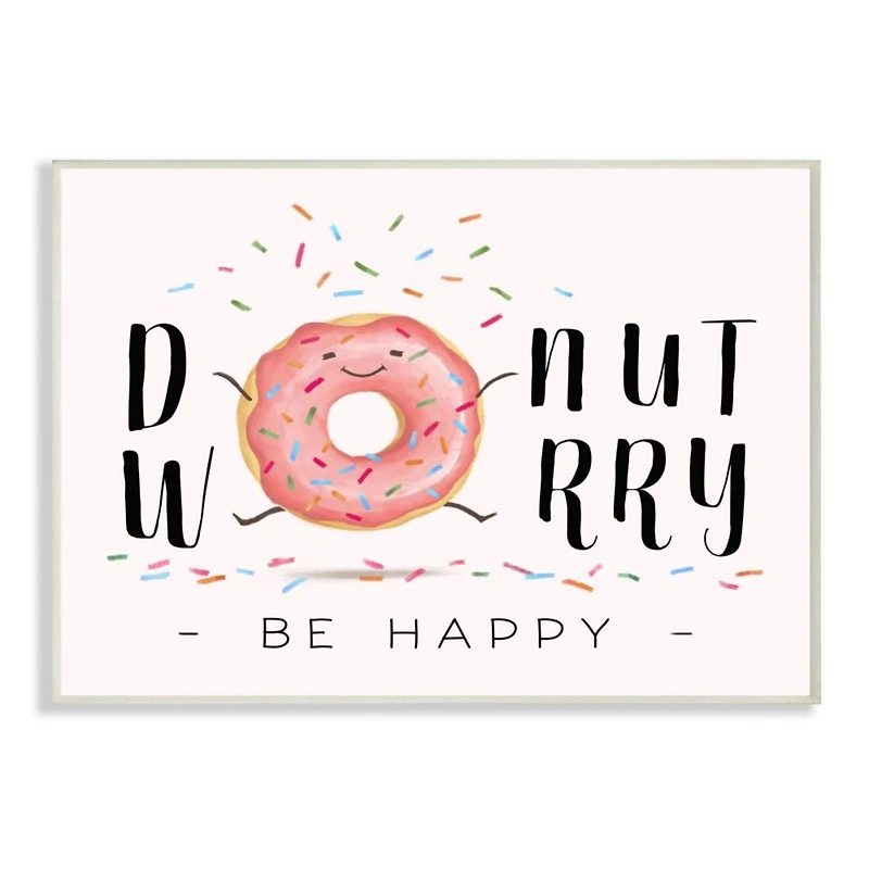 Stupell Industries Donut Worry Be Happy Wooden Wall Plaque