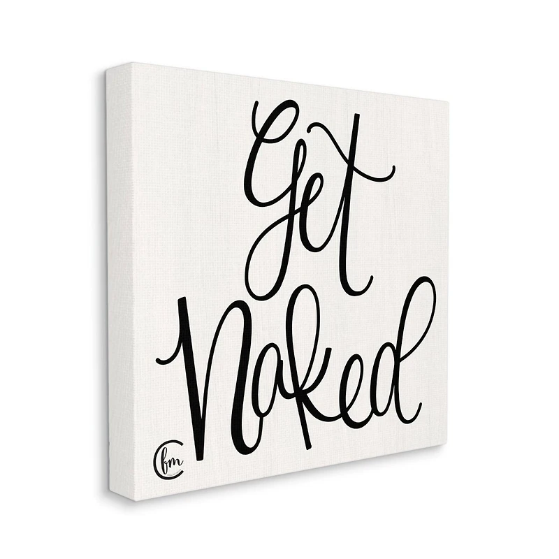 Stupell Industries Get Naked Black and White Curly Script Cursive Typography Canvas Wall Art