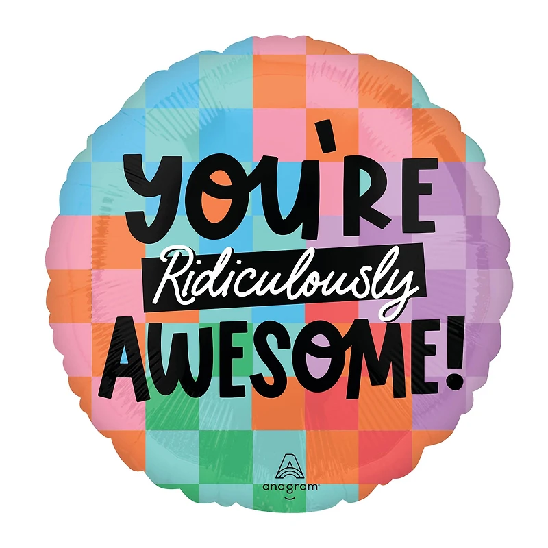 17" You're Ridiculously Awesome Round Foil Balloon
