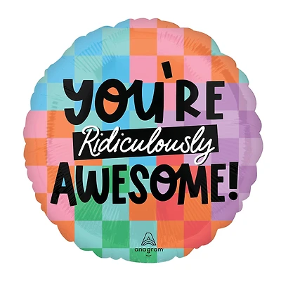17" You're Ridiculously Awesome Round Foil Balloon