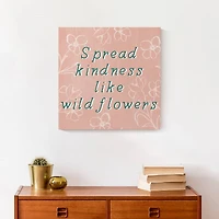 Spead Kindness Like Wildflowers 16" x 16" Canvas Wall Art
