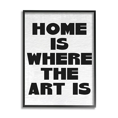 Stupell Industries Home Is Where Art Is Phrase Minimal Black White in Black Frame Wall Art