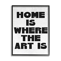 Stupell Industries Home Is Where Art Is Phrase Minimal Black White in Black Frame Wall Art