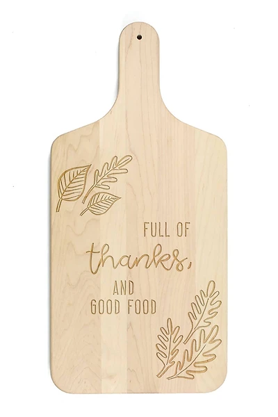 Full of Thanks and Good Food Maple Paddle Cutting Board
