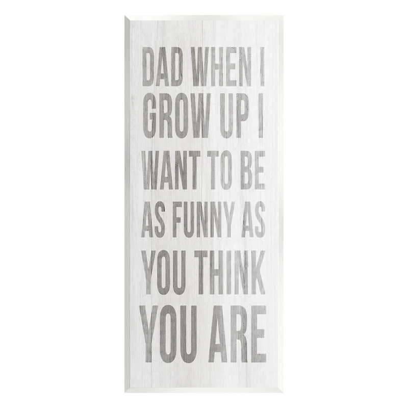 Stupell Industries When I Grow Up Funny Dad Humor Wall Plaque Art