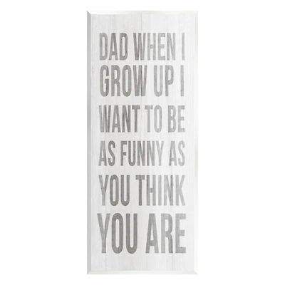 Stupell Industries When I Grow Up Funny Dad Humor Wall Plaque Art