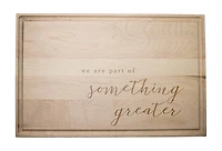 A Part of Something Greater 17" x 11" Maple Cutting Board