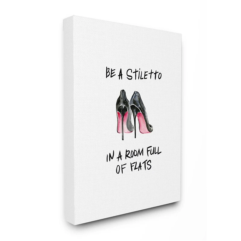 Stupell Industries Be a Stiletto Fashion Glam Quote with Heels Canvas Wall Art