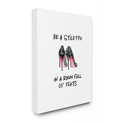 Stupell Industries Be a Stiletto Fashion Glam Quote with Heels Canvas Wall Art