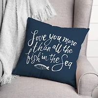 Love You More Than All The Fish Throw Pillow