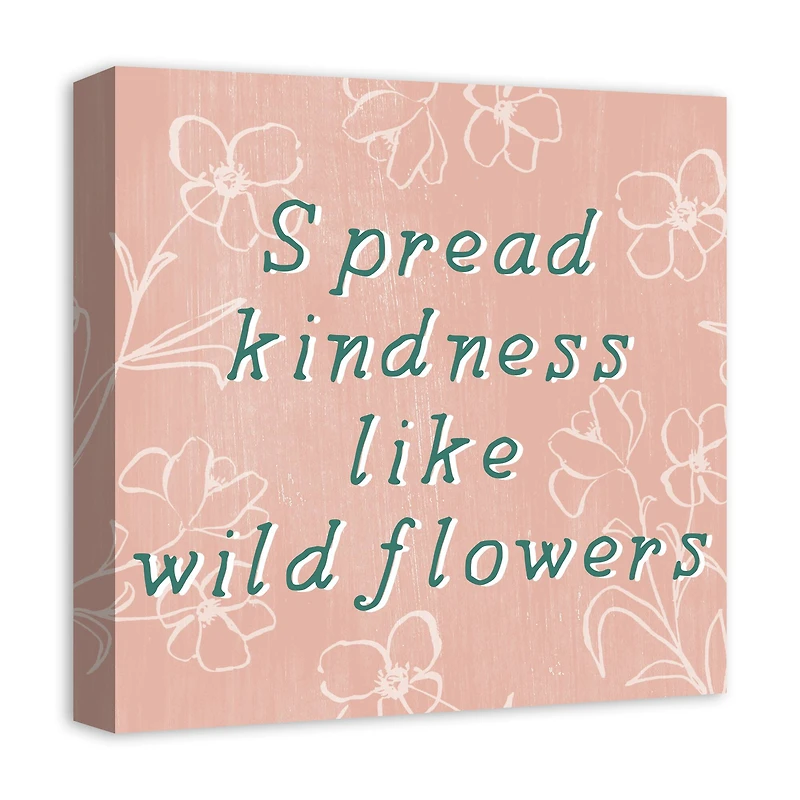 Spead Kindness Like Wildflowers 16" x 16" Canvas Wall Art