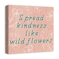 Spead Kindness Like Wildflowers 16" x 16" Canvas Wall Art