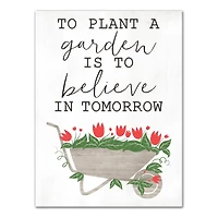 To Plant A Garden is to Believe in Tomorrow Canvas Wall Art 