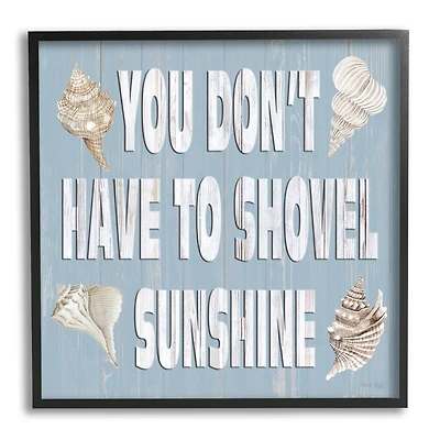 Stupell Industries You Don't Have To Shovel Sunshine Phrase Framed Giclee Art
