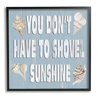 Stupell Industries You Don't Have To Shovel Sunshine Phrase Framed Giclee Art