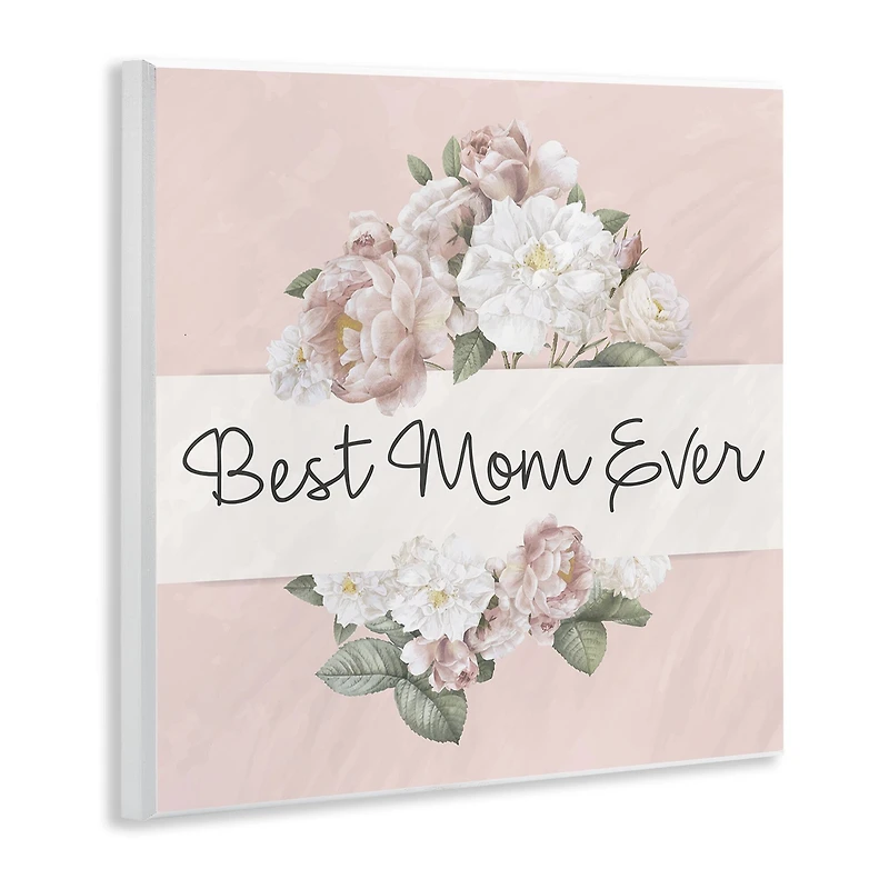 Stupell Industries Best Mom Ever Delicate Flower Bouquet Text Quote Wall Plaque Art