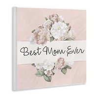 Stupell Industries Best Mom Ever Delicate Flower Bouquet Text Quote Wall Plaque Art
