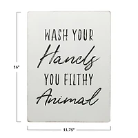 "Wash Your Hands You Filthy Animal" Wall Sign