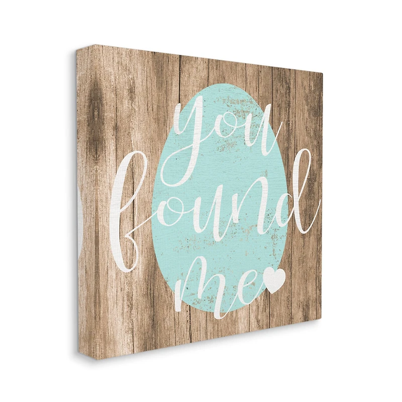Stupell Industries Rustic Easter You Found Me Phrase Blue Egg Canvas Wall Art