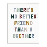 Stupell Industries There's No Better Friend Than a Brother Phrase Wall Plaque