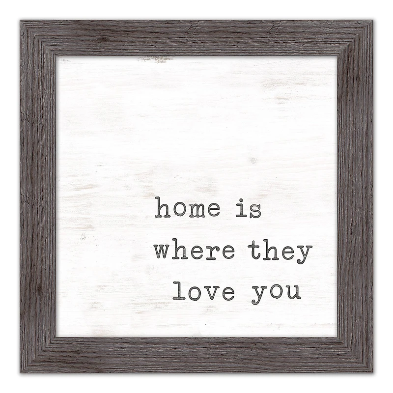 Home is Where They Love You Framed Print Wall Hanging