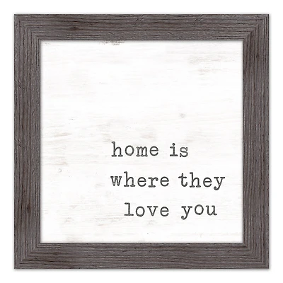 Home is Where They Love You Framed Print Wall Hanging