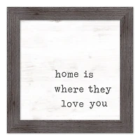 Home is Where They Love You Framed Print Wall Hanging