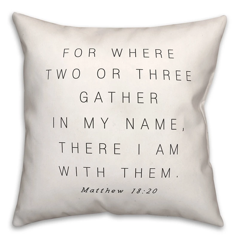 Where Two Or Three Gather 18" x 18" Throw Pillow