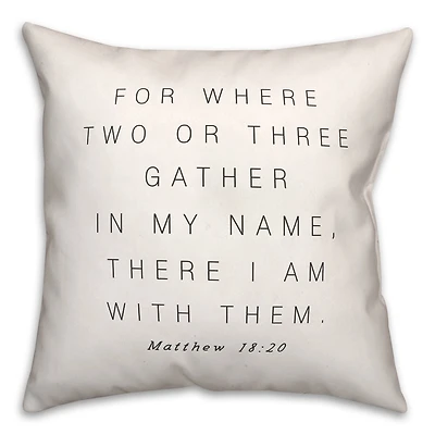Where Two Or Three Gather 18" x 18" Throw Pillow