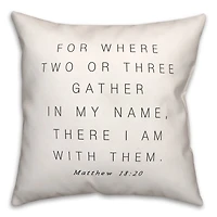 Where Two Or Three Gather 18" x 18" Throw Pillow