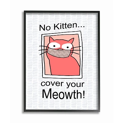 Stupell Industries No Kitten Cover Your Meowth Wall Art in Frame