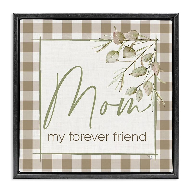 Stupell Industries Mom My Forever Friend Floater Framed Art