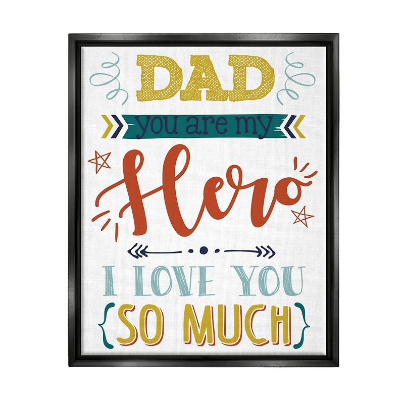 Stupell Industries Dad You Are My Hero Phrase Floater Framed Art