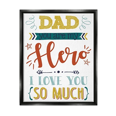 Stupell Industries Dad You Are My Hero Phrase Floater Framed Art