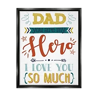 Stupell Industries Dad You Are My Hero Phrase Floater Framed Art