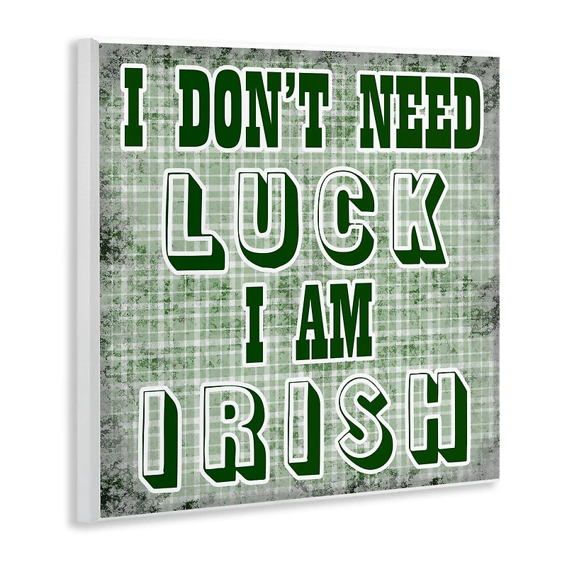 Stupell Industries Don't Need Luck I'm Irish Funny Plaid Wall Plaque Art