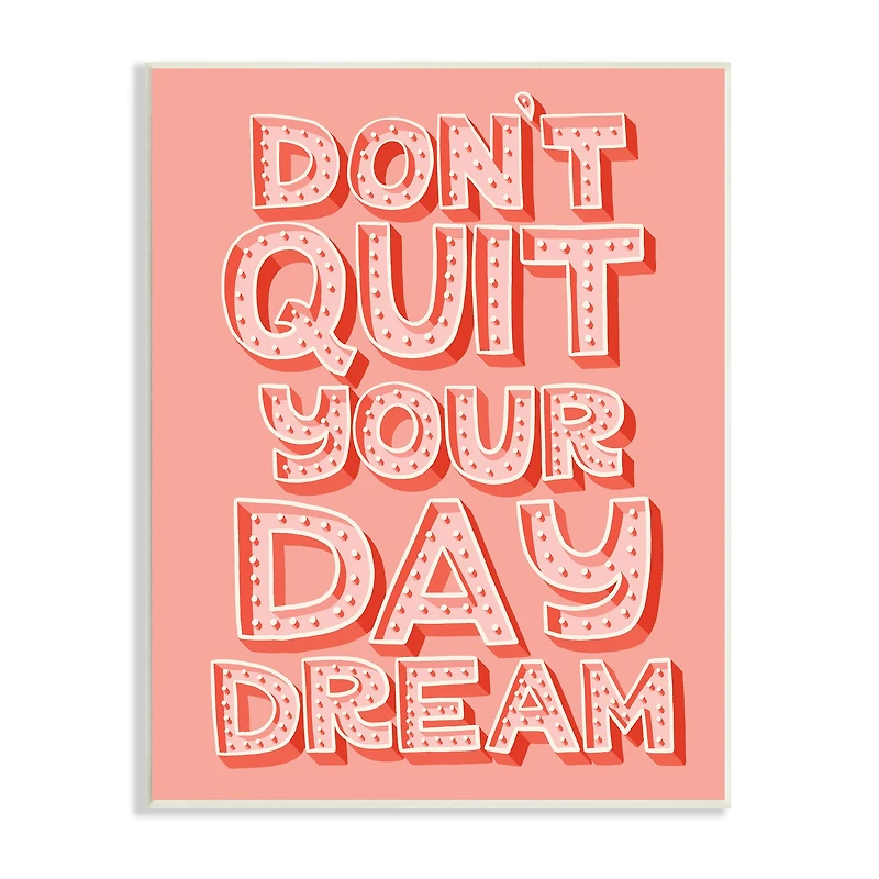 Stupell Industries Don't Quit Your Day Dream Bold Pink Typography Wall Plaque